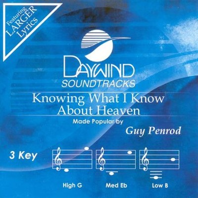Knowing What I Know About Heaven, Accompaniment CD   -     By: Guy Penrod
