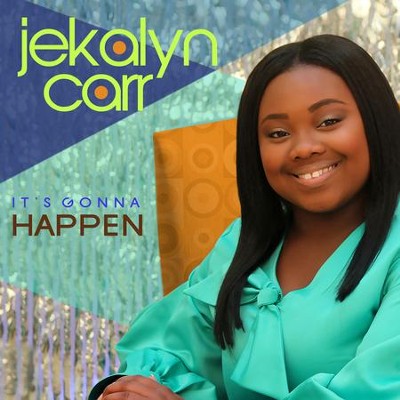 It's Gonna Happen   -     By: Jekalyn Carr
