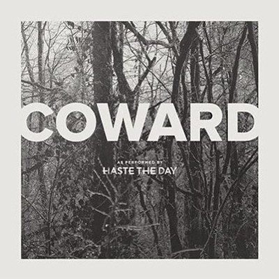 Coward   -     By: Haste the Day
