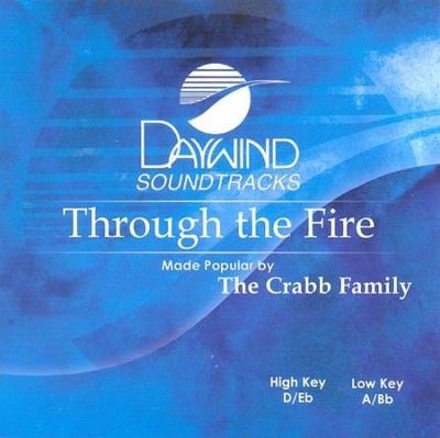 Through The Fire, Accompaniment CD   -     By: The Crabb Family
