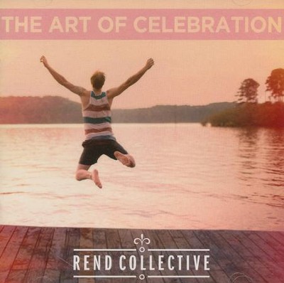 The Art of Celebration, CD   -     By: Rend Collective
