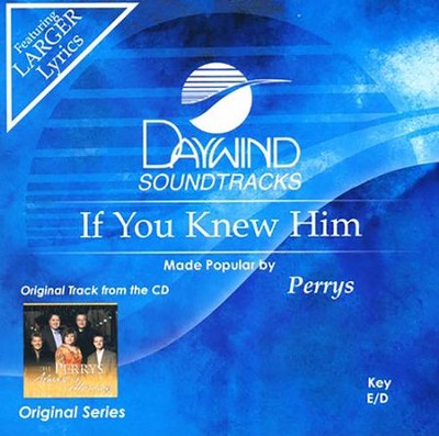 If You Knew Him, Accompaniment CD   -     By: The Perrys
