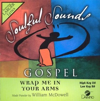 Wrap Me In Your Arms, Accompaniment CD   -     By: William McDowell
