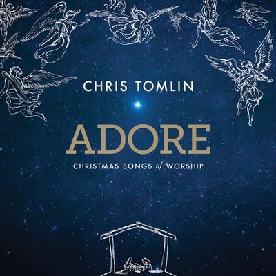Adore: Christmas Songs of Worship   -     By: Chris Tomlin
