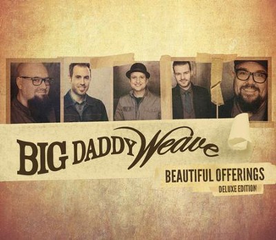 Beautiful Offerings, Deluxe Edition   -     By: Big Daddy Weave
