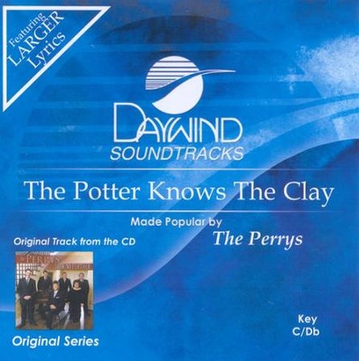 The Potter Knows The Clay, Accompaniment CD   -     By: The Perrys
