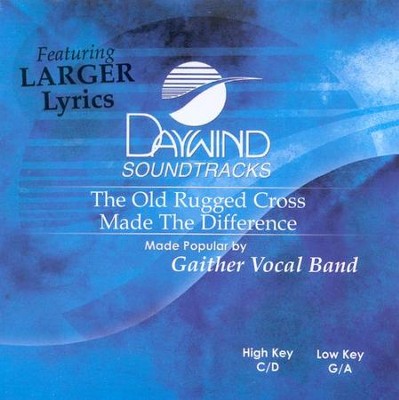 The Old Rugged Cross Made the Difference, Accompaniment CD   -     By: Gaither Vocal Band
