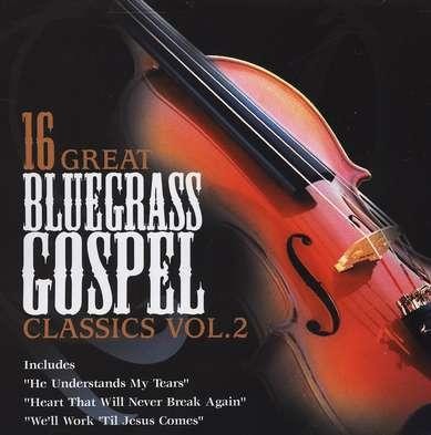 16 Great Bluegrass Gospel Classics, Volume 2 CD   - 