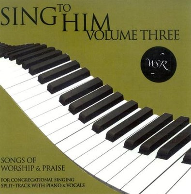 Sing to Him, Volume Three: 15 Songs of Worship and Praise (Split track)  - 