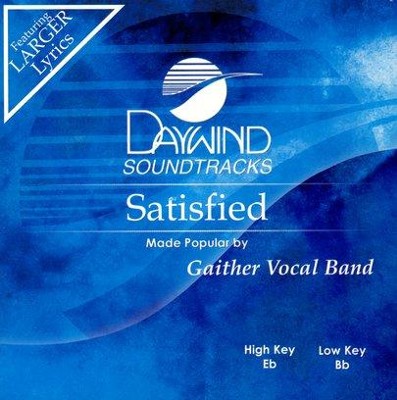 Satisfied, Accompaniment CD   -     By: Gaither Vocal Band
