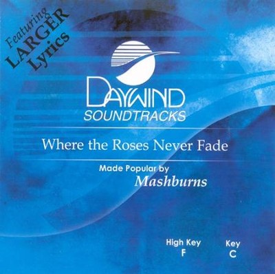 Where the Roses Never Fade, Accompaniment CD   -     By: The Mashburns
