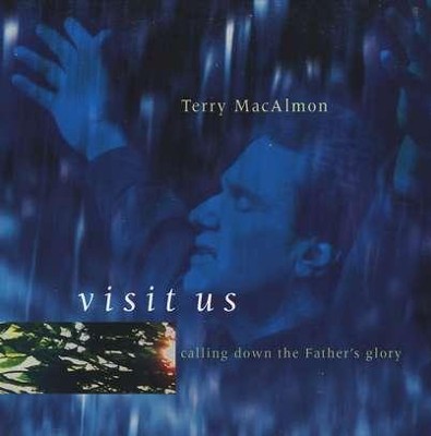 Visit Us: Calling Down the Father's Glory, Compact Disc [CD]   -     By: Terry MacAlmon
