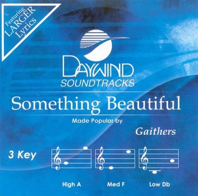 Something Beautiful, Accompaniment CD   -     By: Bill Gaither, Gloria Gaither, Homecoming Friends
