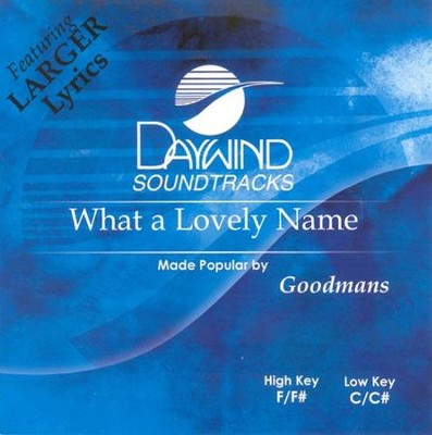 What a Lovely Name, Accompaniment CD   -     By: The Goodmans
