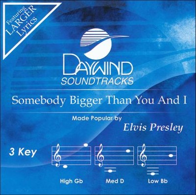Somebody Bigger Than You & I, Accompaniment CD   -     By: Elvis Presley
