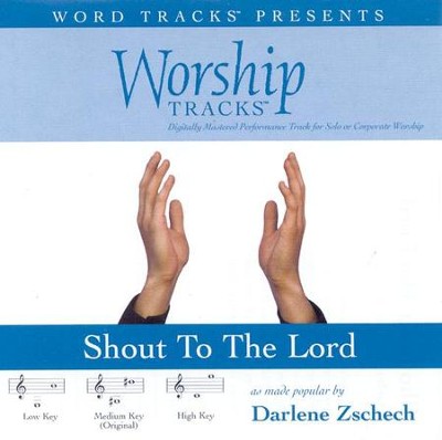 Shout to the Lord, Accompaniment CD   -     By: Darlene Zschech
