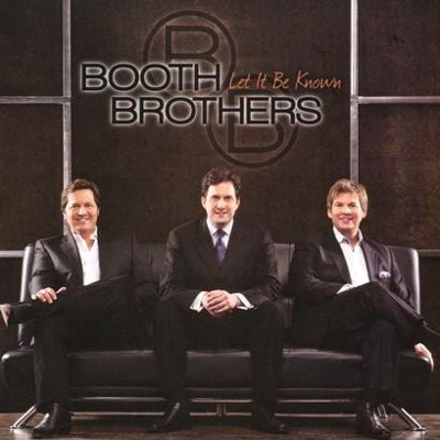 Let It Be Known   -     By: The Booth Brothers
