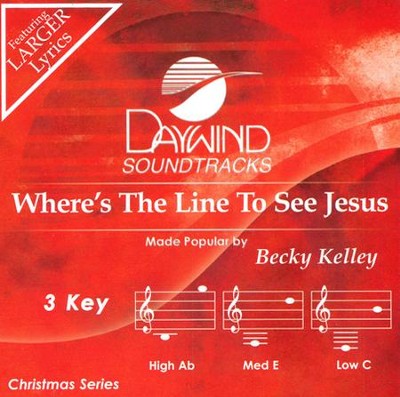 Where's the Line to See Jesus Accompaniment, CD  -     By: Becky Kelley
