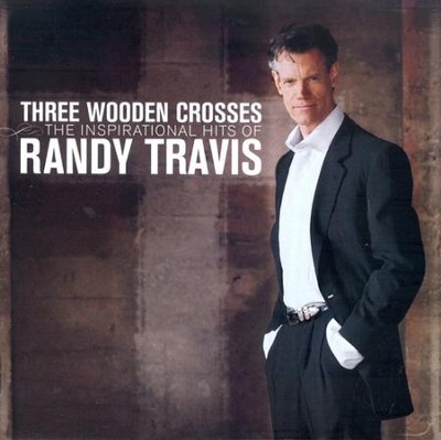Three Wooden Crosses: The Inspirational Hits CD   -     By: Randy Travis

