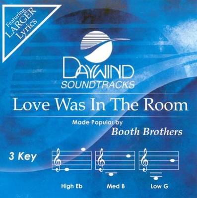 Love Was in the Room, Accompaniment CD   -     By: The Booth Brothers
