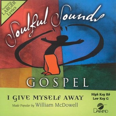 I Give Myself Away, Accompaniment CD   -     By: William McDowell
