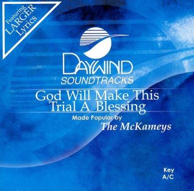 God Will Make This Trial A Blessing, Accompaniment CD   -     By: The McKameys
