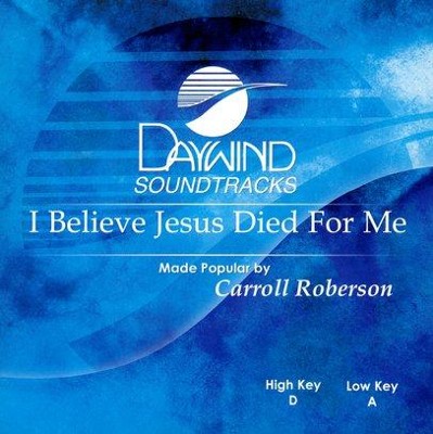 I Believe Jesus Died For Me, Accompaniment CD   -     By: Carroll Roberson
