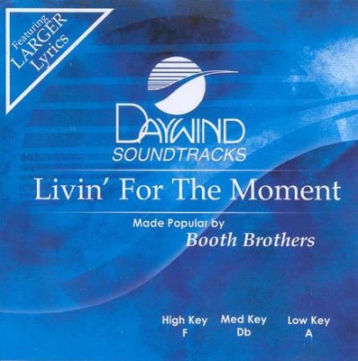 Livin' For The Moment, Accompaniment CD   -     By: The Booth Brothers
