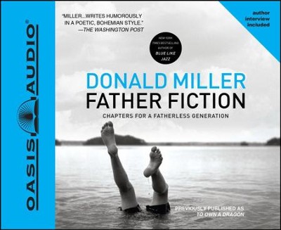 Father Fiction: Chapters for a Fatherless Generation - Unabridged Audiobook  [Download] -     Narrated By: Kelly Ryan Dolan
    By: Donald Miller
