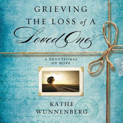 Grieving the Loss of a Loved One: A Devotional Companion Audiobook  [Download] -     By: Kathe Wunnenberg
