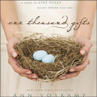 One Thousand Gifts: A Dare to Live Fully Right Where You Are Audiobook  [Download] -     By: Ann Voskamp
