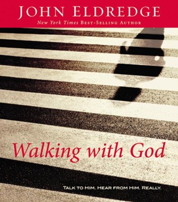 Walking With God  [Download] -     By: John Eldredge
