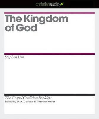 The Kingdom of God - Unabridged Audiobook  [Download] -     Edited By: D.A. Carson, Timothy Keller
    By: Stephen Um

