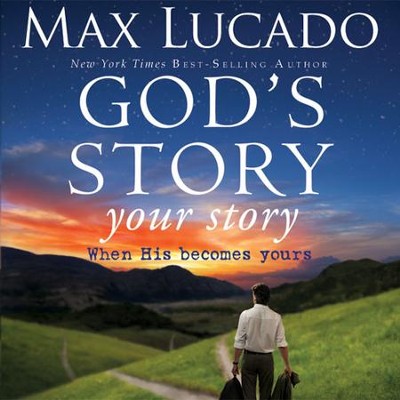 God's Story, Your Story: When His Becomes Yours Audiobook  [Download] -     By: Max Lucado
