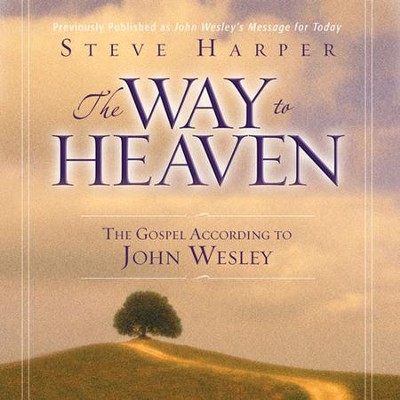 The Way to Heaven: The Gospel According to John Wesley Audiobook  [Download] -     Narrated By: Maurice England
    By: Steve Harper

