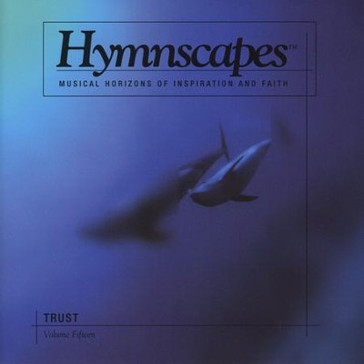 Volume 15 - Trust  [Music Download] -     By: Hymnscapes
