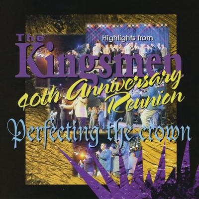 40th Anniversary Reunion - Perfecting the Crown  [Music Download] -     By: The Kingsmen
