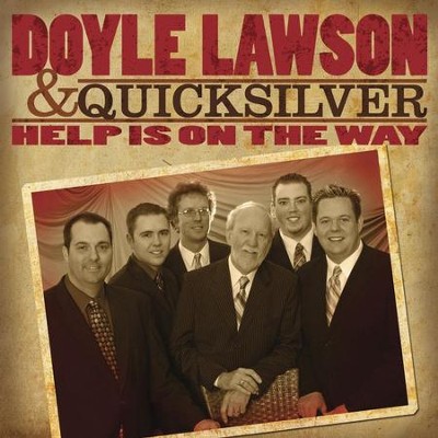 Help Is On The Way  [Music Download] -     By: Doyle Lawson & Quicksilver
