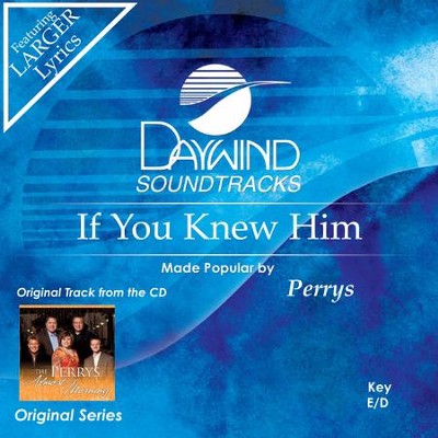 If You Knew Him  [Music Download] -     By: The Perrys
