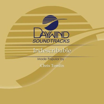 Indescribable  [Music Download] -     By: Chris Tomlin
