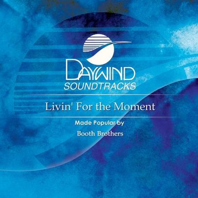 Livin' For the Moment  [Music Download] -     By: The Booth Brothers
