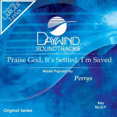 Praise God, It's Settled, I'm Saved  [Music Download] -     By: The Perrys
