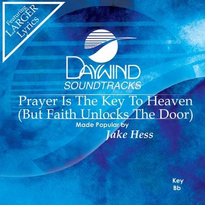 Prayer Is The Key To Heaven (But Faith Unlocks The Door)  [Music Download] -     By: Jake Hess
