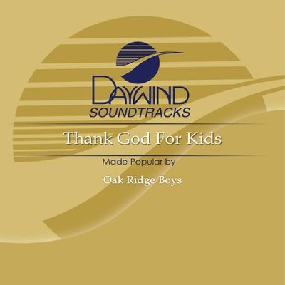 Thank God For Kids  [Music Download] -     By: Oak Ridge Boys
