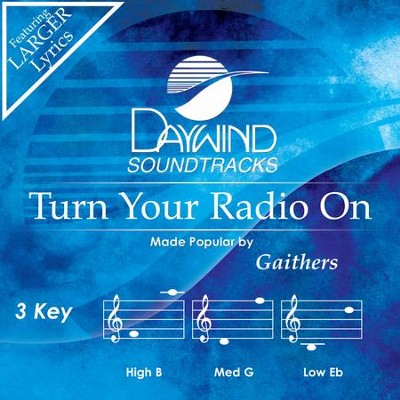Turn Your Radio On  [Music Download] -     By: Gaithers
