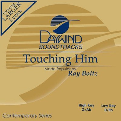Touching Him  [Music Download] -     By: Ray Boltz
