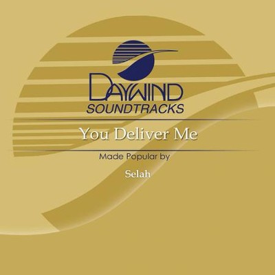 You Deliver Me  [Music Download] -     By: Selah
