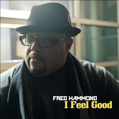 I Feel Good  [Music Download] -     By: Fred Hammond

