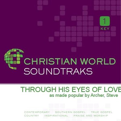 Through His Eyes Of Love  [Music Download] -     By: Steve Archer
