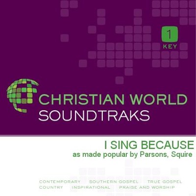I Sing Because   [Music Download] -     By: Squire Parsons
